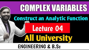 Complex Variables | Lecture 04 | Construct an Analytic Function|PRADEEP SIR