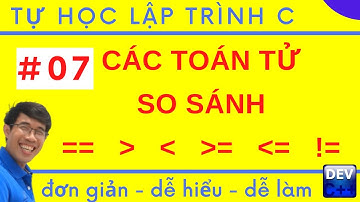 Lập trình C - 07. Các toán tử so sánh trong lập trình C |  Tự học lập trình C