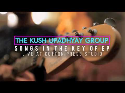 The Kush Upadhyay Group- More Than Family (Live At Cotton Press Studio)