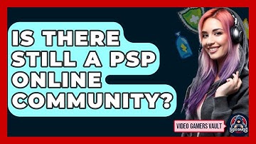 Is There Still A PSP Online Community? - Video Gamers Vault