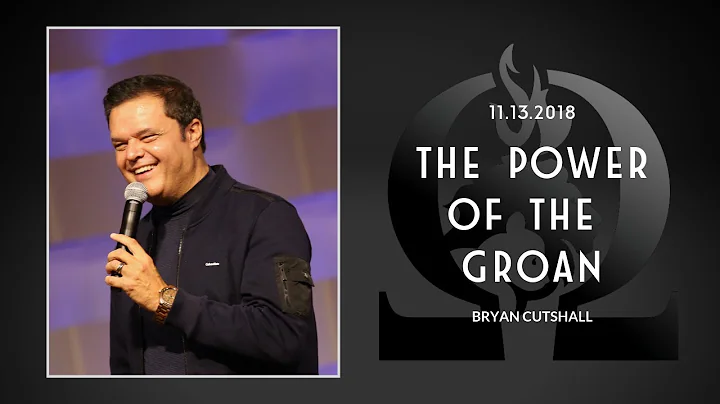 Bryan Cutshall | The Power of the Groan | 11.13.2018
