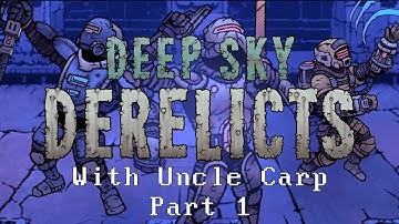 Deep Sky Derelicts with Uncle Carp (Part 1)