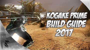 Warframe: Kogake Prime Build Guide 2017