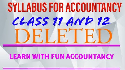 Accountancy Syllabus Class 12 CBSE 2020-21 | Accountancy Syllabus Class 11 CBSE 2020-21