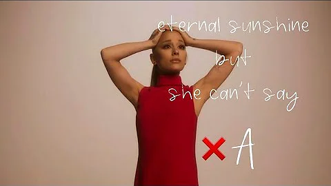 Eternal Sunshine by Ariana Grande but she CAN'T SAY the LETTER "A"
