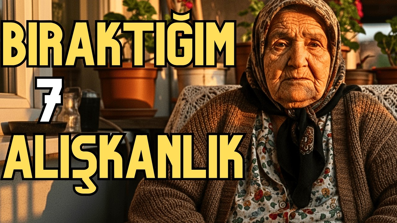 94 yaşındayım..Çok geç olmadan bu 7 şeyi yapmayı bırakın..