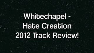Whitechapel - Hate Creation - Full Track Review - New 2012 Single - New 2012 Album!