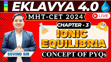 EKLAVYA 4.0 : L-1 Ionic Equilibria |  Sovind Sir | MHT-CET 2024 | BEST Teacher | XII | HSC #mhtcet