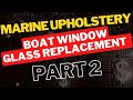Boat Window Glass Replacement Frame Salvage  Part 2