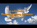 Lucky Dube and rsfp Band Reggae is strong for peace official lyrics