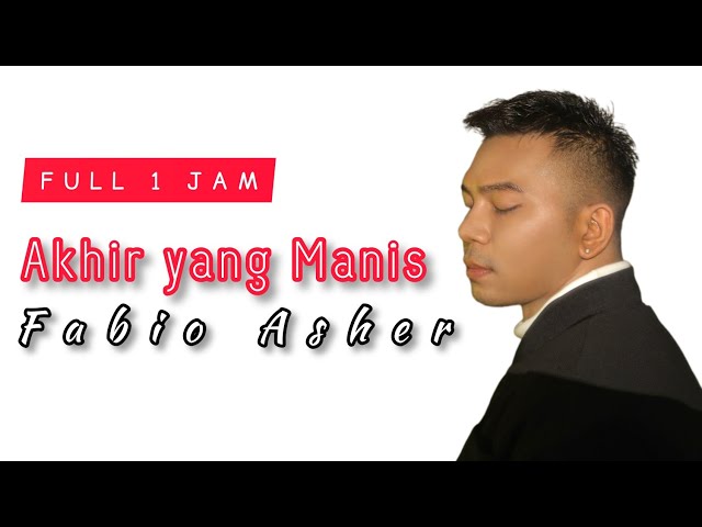 (1 JAM TANPA IKLAN) LAGU VIRAL TIKTOK FABIO ASHER - Akhir yang Manis | #fabioasher #tiktok #viral class=