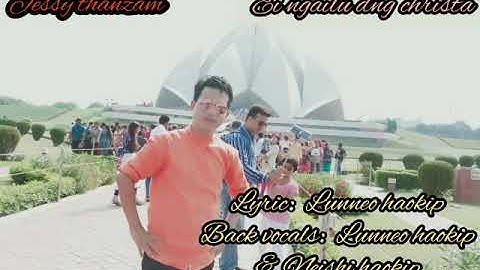 Jessy Thanzam:Ei Ngailu Ding Christa/Back Vocals.Lunneo Kipgen & Neishi Haokip