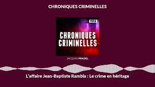 L’affaire Jean-Baptiste Rambla : Le crime en héritage | Chroniques Criminelles