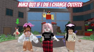 MM2 But if I die I change outfits…