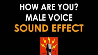 How Are You? Male Voice Sound Effect