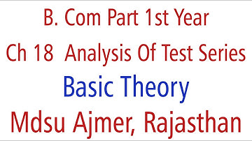 Statistics Basic. Ch 18 Analysis Of Test Series MDSU Ajmer B. Com Part 1st Year