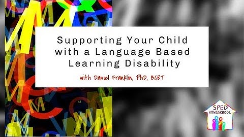 Supporting Your Child with a Language-Based Learning Disability
