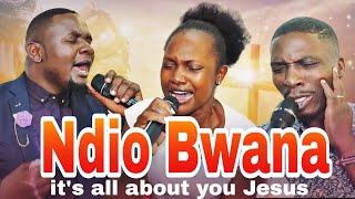 NDIO BWANA  ||  IT'S ALL ABOUT YOU JESUS