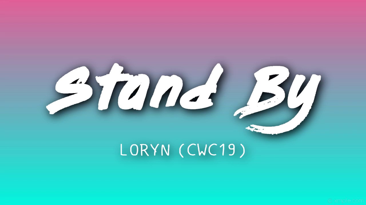 Stand By   LORYN FtRudimental Lyrics CWC19