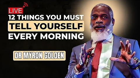 MYRON GOLDEN LIVE: 12 Things You Must Tell Yourself Every Morning | Best Advice for Success