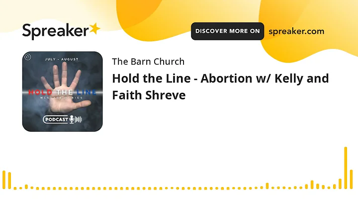 Hold the Line - Abortion w/ Kelly and Faith Shreve