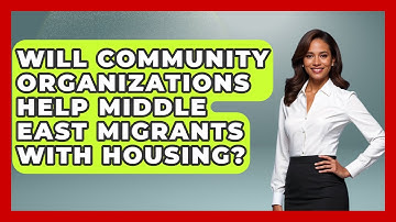 Will Community Organizations Help Middle East Migrants With Housing? | Middle East Migraters News