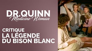 DR.QUINN - &quot;La légende du bison blanc&quot; Critique/Analyse