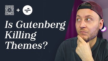Is Gutenberg Killing WordPress Themes? Challenges for a Theme Developer in a Gutenberg World.
