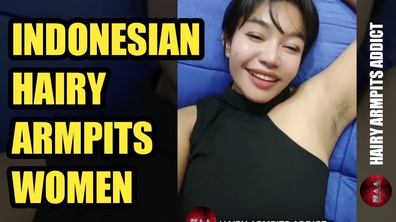 Indonesian Hairy Armpits Women Youtube