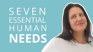 7 Essential Human Needs That Must Be Met To Thrive