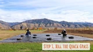 Kill the Quack Grass: Planning and Preparing to Move the Garden to Its Final Home