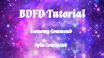 BDFD Tutorials, Spin Command •Economy Command•