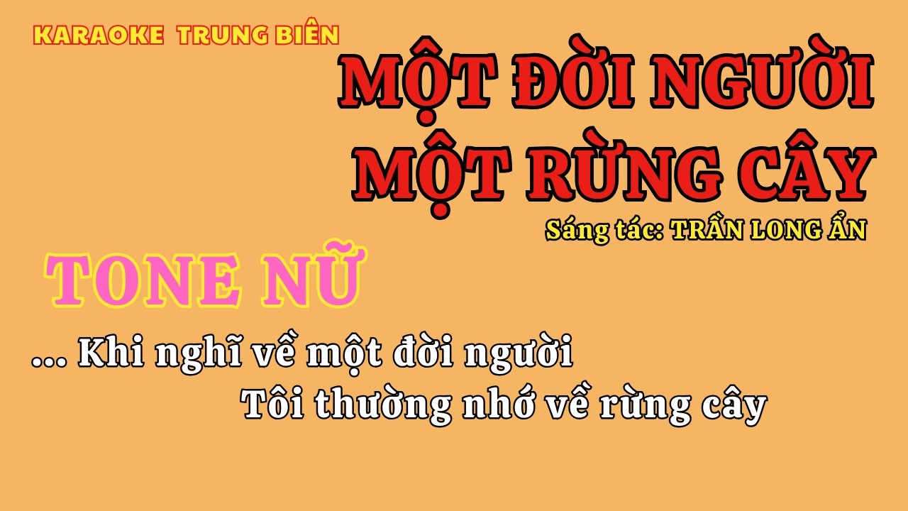 Karaoke MỘT ĐỜI NGƯỜI MỘT RỪNG CÂY  – tone nữ –  Trần Long Ẩn/ Trung Biên