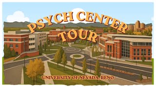 Psych Center Tour: University of Nevada, Reno