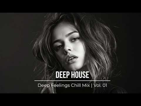 Best Deep House 2026 | Deep Feelings Chill Mix | Vol  01