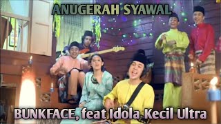 Bunkface,feat Idola Kecil Ultra - Anugerah Syawal - Lirik Video By AK Series Video