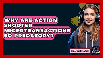Why Are Action Shooter Microtransactions So Predatory? - Video Gamers Vault