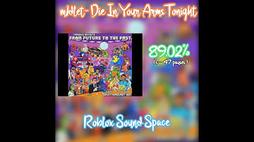 m1dlet - Die In Your Arms Tonight (89.02%) (s-- 47 pauses) (mic ON) Roblox Sound Space
