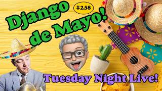 TUESDAY NIGHT LIVE!- It's Django de Mayo! #livestream #jazzguitar #bossanova