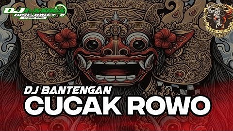 DJ BANTENGAN CUCAK ROWO ❗❗ STYLE JOGETAN GAYENG❗ JINGLE MAHESO CAHYO ARUM|REMIXER BY LANNA DISCJOKEY