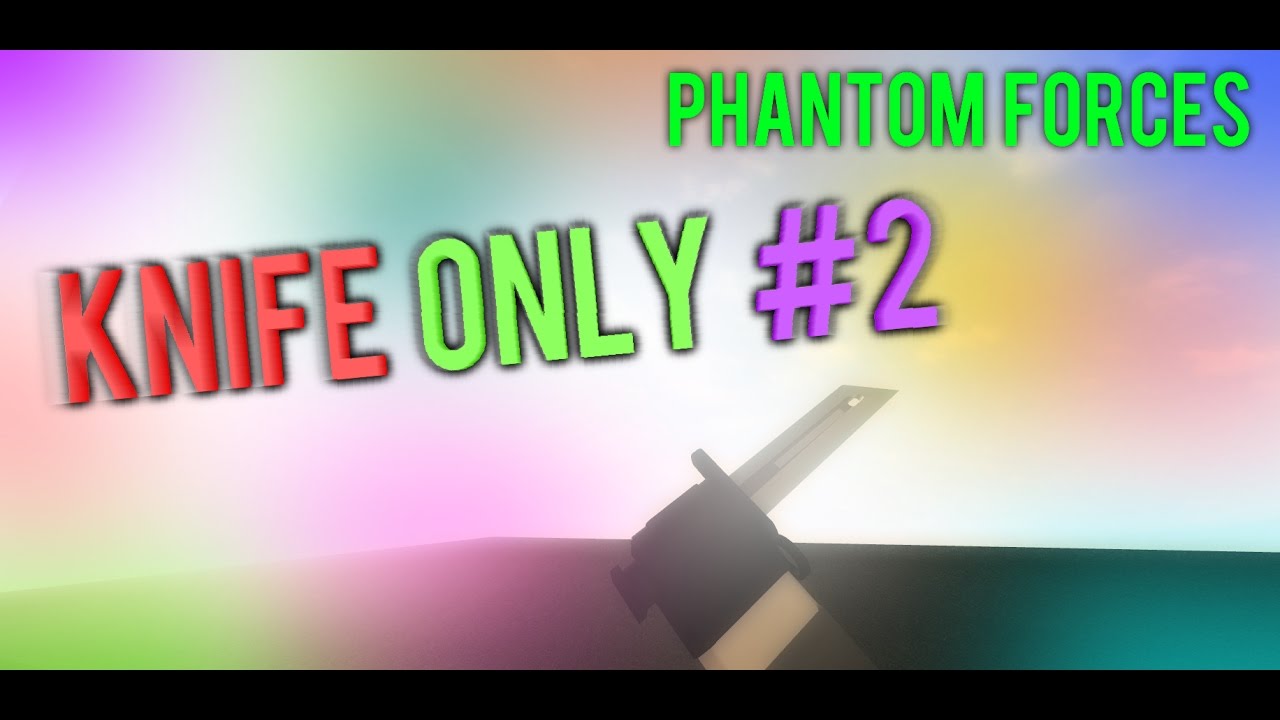 Phantom Forces KNIFE ONLY 2! YouTube