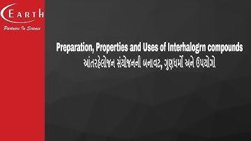 Preparation, Properties ,Uses of Interhalogrn compounds | આંતરહેલોજન સંયોજનની બનાવટ, ગુણધર્મ, ઉપયોગો