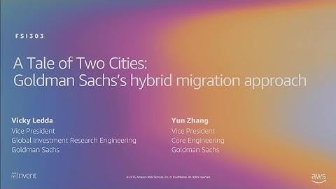 AWS re:Invent 2019: Tale of two cities: Goldman Sachs’s hybrid migration approach (FSI303)