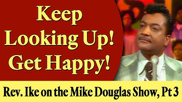Rev. Ike on Mike Douglas Show, Part 3: Keep Looking Up! Get Happy!“