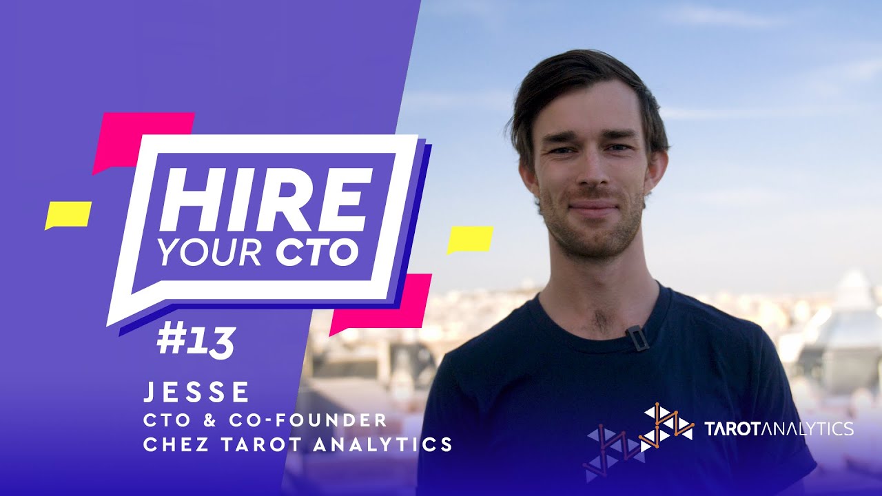 Hire Your CTO - Épisode 13 - Jesse, Co-Founder et CTO chez Tarot Analytics