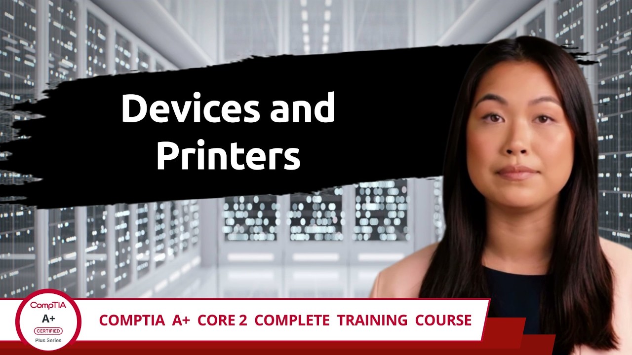CompTIA A+ Core 2 (220-1202) | Devices and Printers | Exam Objective 1. ...