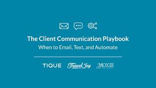 The Client Communication Playbook for Travel Advisors: When to Email, Text and Automate
