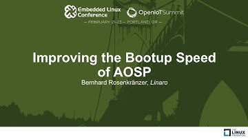 Improving the Bootup Speed of AOSP - Bernhard Rosenkränzer, Linaro