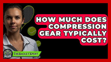 How Much Does Compression Gear Typically Cost? - The Racket Xpert