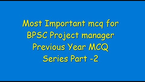 BPSC PROJECT MANAGER MCQ PART 2